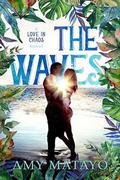 The Waves (Love in Chaos #1) by Amy Matayo