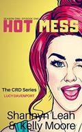 Hot Mess: Season One, Episode Two (The Crazy Rich Davenports #2) by Shannyn Leah