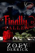 Finally Fallen: The Serendipity Trilogy Book Three by Zoey Derrick