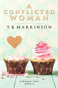 A Conflicted Woman by T.B. Markinson