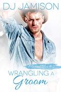 Wrangling a Groom by D.J. Jamison