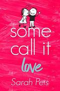 Some Call it Love by Sarah Peis