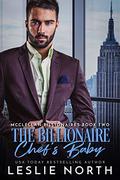 The Billionaire Chef’s Baby by Leslie North