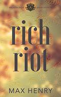 Rich Riot: A High School Bully Romance (Arcadia High Anarchists #3) by Max Henry