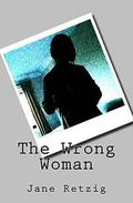 The Wrong Woman (Wrong Woman #1) by Jane Retzig