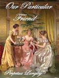Our Particular Friend - A Pride and Prejudice Variation (The Sweet Regency Romance #11) by Perpetua Langley