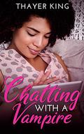 Chatting with a Vampire by Thayer King