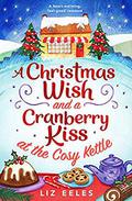 A Christmas Wish and a Cranberry Kiss at the Cosy Kettle (Cosy Kettle #3) by Liz Eeles
