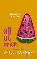All at Once (It's Complicated #2) by Brill Harper