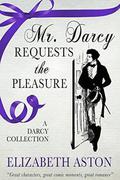 Mr Darcy Requests the Pleasure: A Darcy Collection by Elizabeth Aston