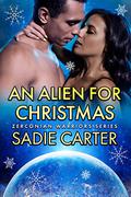 An Alien For Christmas (Zerconian Warriors #1) by Sadie Carter