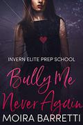 Bully Me Never Again (Invern Elite Prep School #3) by Moira Barretti