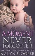 A Moment Never Forgotten: Book #3 (Never Forgotten #3) by KaLyn Cooper