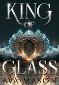 King Of Glass by Ava Mason