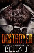 Destroyed by Bella J.