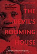 The Devil's Rooming House: The True Story of America's Deadliest Female Serial Killer by M. William Phelps