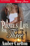 A Pirate's Life for Three by Amber Carlton