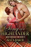 Song of a Highlander (Arch Through Time #11) by Katy Baker