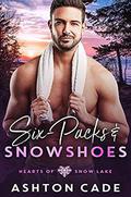 Six-Packs and Snowshoes (Hearts of Snow Lake #5) by Ashton Cade