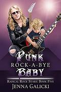 Punk Rock-A-Bye Baby (Radical Rock Stars #5) by Jenna Galicki