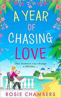 A Year of Chasing Love by Rosie Chambers