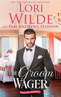 The Groom Wager by Lori Wilde, Pam Andrews Hanson
