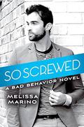 So Screwed (Bad Behavior #2) by Melissa Marino