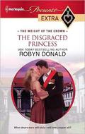 The Disgraced Princess (The Weight of the Crown #2) by Robyn Donald