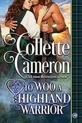 To Woo a Highland Warrior by Collette Cameron