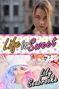 Life Is Sweet by Lily Seabrooke