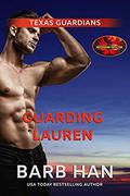 Guarding Lauren: Brotherhood Protectors World (Texas Guardians #1) by Barb Han