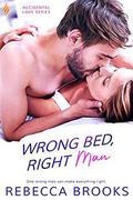 Wrong Bed, Right Man (Accidental Love #3) by Rebecca Brooks