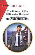 The Return of Her Billionaire Husband  (Harlequin Presents) by Melanie Milburne