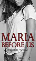 BEFORE US - Maria's Story : A Broken Novella  (The Broken Series) by Ellie Messe