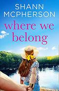 Where We Belong: An unputdownable contemporary romance novel for 2020 by Shann McPherson