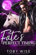 Fate’s Perfect Timing by Toby Wise