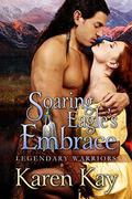 SOARING EAGLE'S EMBRACE (Legendary Warriors #4) by Karen Kay