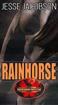 Rainhorse (Brotherhood Protectors World) by Jesse Jacobson
