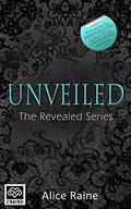 Unveiled (Revealed #3) by Alice Raine