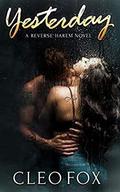 Yesterday: A Contemporary Reverse Harem Novel by Cleo Fox