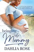 Bringing Up Mommy by Dahlia Rose