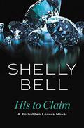 His to Claim (Forbidden Lovers #2) by Shelly Bell