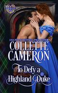To Defy a Highland Duke by Collette Cameron