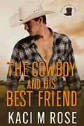 The Cowboy and His Best Friend by Kaci Rose