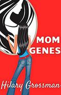 Mom Genes: A Novel  (Forest River PTA Moms) by Hilary Grossman