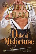 Duke of Misfortune (Dukes of Destiny #4) by Whitney Blake