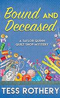 Bound and Deceased: A Taylor Quinn Quilt Shop Mystery by Tess Rothery