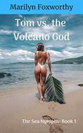 Tom vs. the Volcano God (The Sea Nymphs #1) by Marilyn Foxworthy