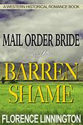 Mail Order Bride And Her Barren Shame: A Western Historical Romance Book by Florence Linnington