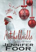 O Little Town of Mitchellville: A Mitchell Family Novella by Jennifer Foor